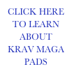 CLICK HERE TO LEARN ABOUT KRAV MAGA PADS